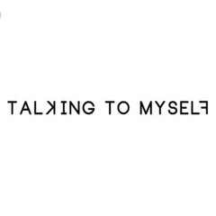 Talking To Myself