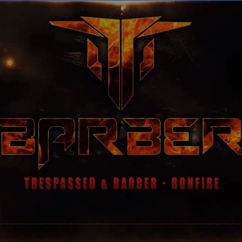 Trespassed & Barber - Bonfire