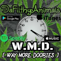 W.M.D (way More Doobies)