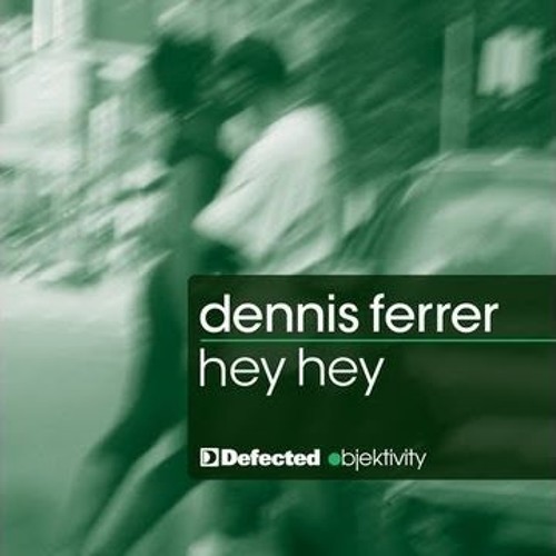 Dennis Ferrer - Hey hey