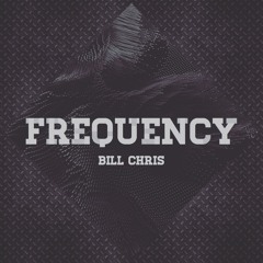 Frequency (Prod. Bill Chris & Gofiggr)