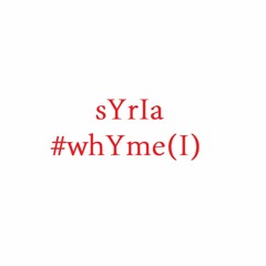 sYrIa #whYme(I)