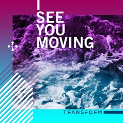 Transform - I See You Moving