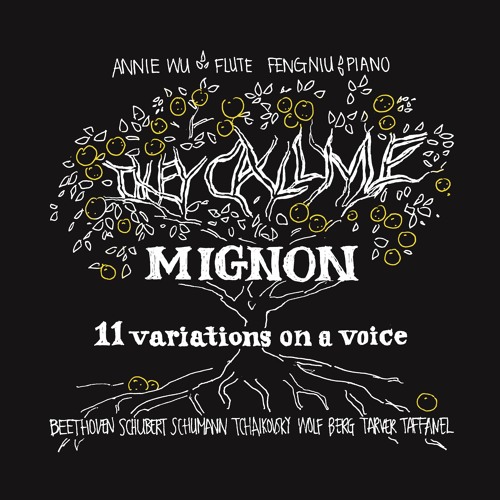 They Call Me Mignon: 11 variations on a voice - Annie Wu, flute; Feng Niu, piano