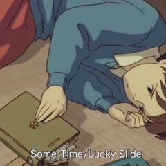 Some Time/Lucky Slide