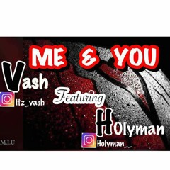 Me & you (vash ft holyman)