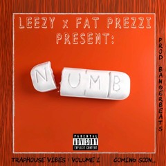 Leezy x Fat Prezzi - "Numb" (Prod. BangerBeats)