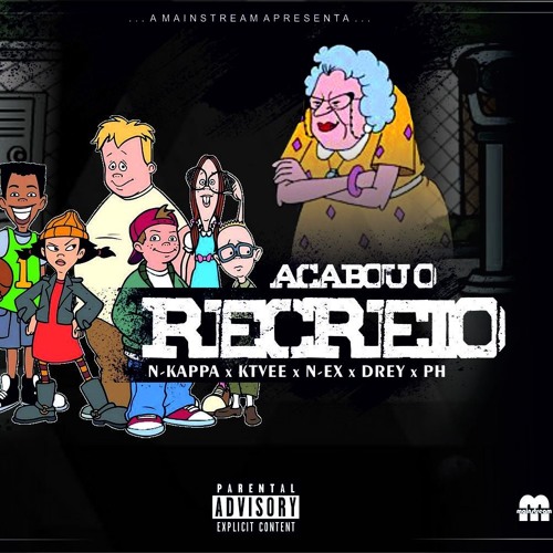 Acabou O Recreio (c_ N-ex, Drey, N-kappa, KTVee & PH)