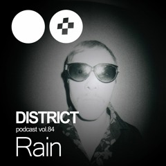 Rain - DISTRICT Podcast vol. 84