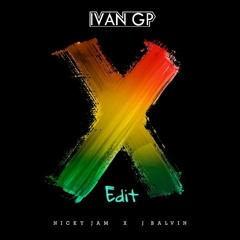Nicky Jam X J. Balvin - X (EQUIS) [Iván GP Extended Edit]