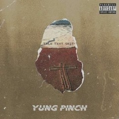 YungPinch - Talk That Shit (Prod. @CardoGotWings)OFFICIAL