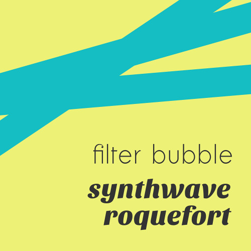 Filter Bubble - Synthwave Roquefort