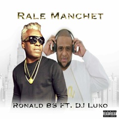 RALE MANCHET... Feat BS & DJ LUKO