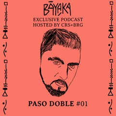 BĀYAKA Exclusive Podcast - Paso Doble #01