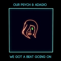 Our Psych & ADAG!O - We Got A Beat Goin On (Ft. Ca$tro)