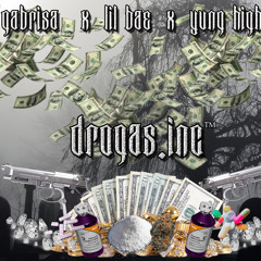 YUNG HIGH X SANE X GABRISA - DROGAS INC™ ( PROD. YUNG HIGH X SANE )