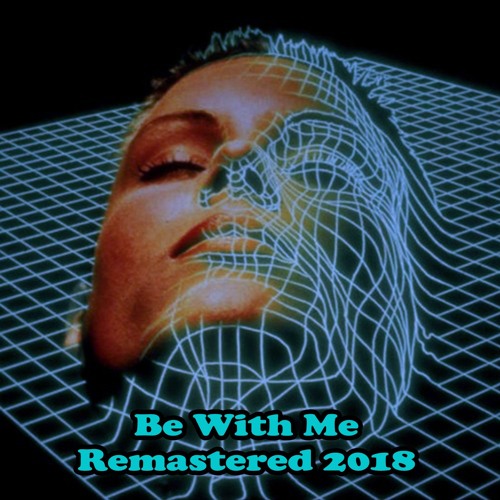 Be With Me (Remastered 2018)