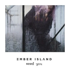Ember Island - Need You (TwoSoulsApart Remix)