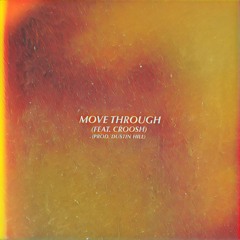 Move Through (Feat. Croosh) (Prod. Dustin Hill)