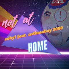 not at home ft. asthmaboy 3000