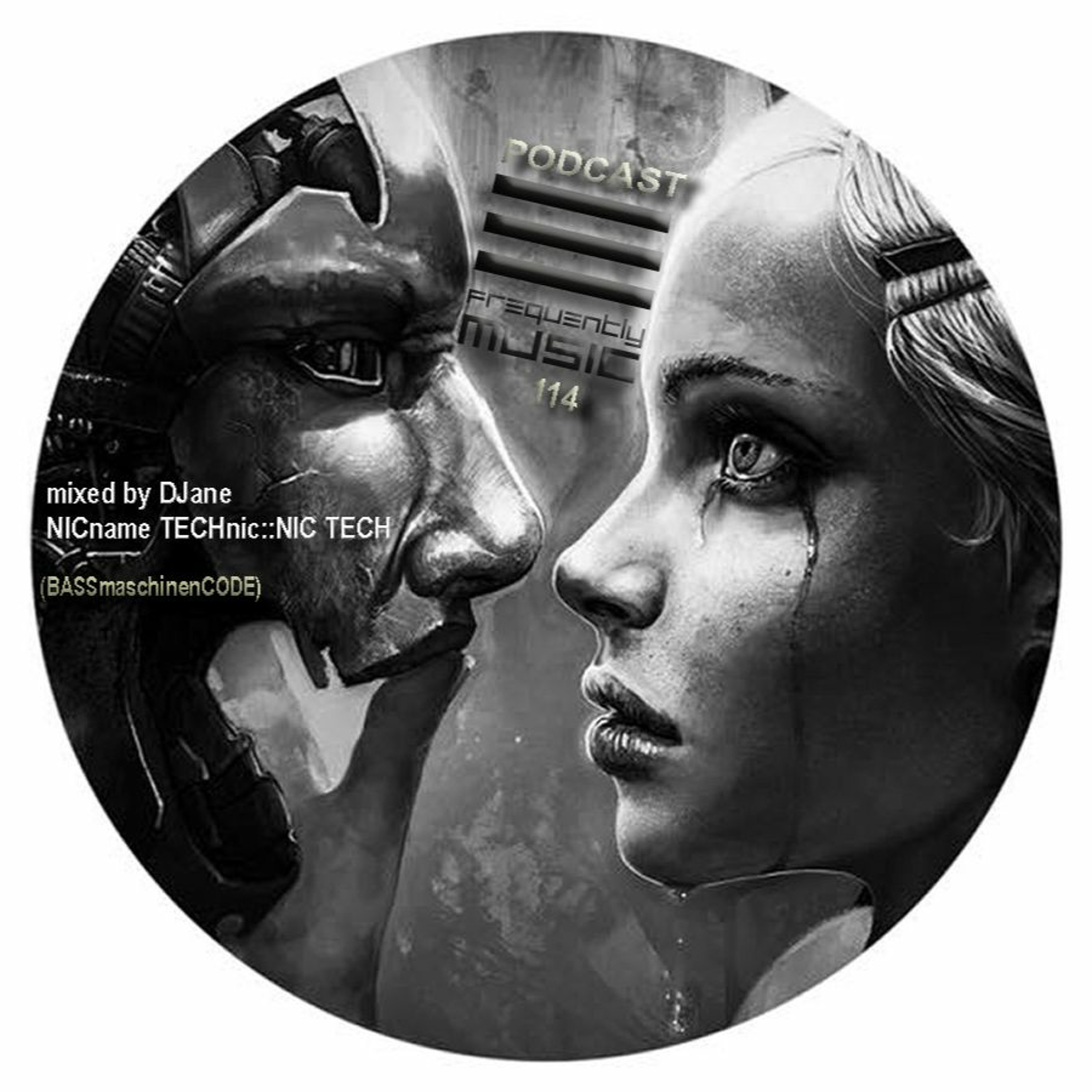 Frequently Music Podcast No 114 Mixed By DJane NICname TECHnic -- NIC TECH (BASSmaschinenCODE) episode artwork