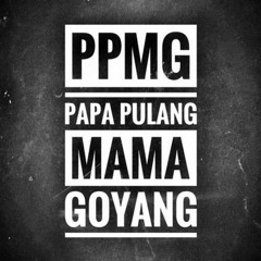PPMG - PAPAH PULANG MAMAH GOYANG - RSL Project