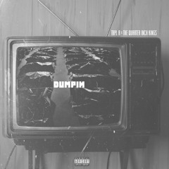 The Quarter Inch Kings x Trpl-R - Dumpin