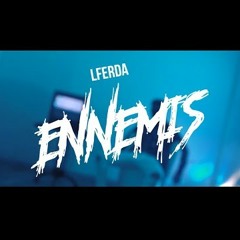 LFERDA - ENNEMIS [ Clip Official Video ]