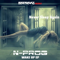 Never Sleep Again - (Original Mix) Demo Cut Version 06/03/18 on Beatfreak'z Records
