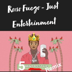 Rooso Fuego - Just Entertainment (7min Freestyle Remix)