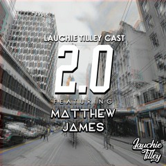Lauchie Tilley Cast 2.0 Feat Matthew James