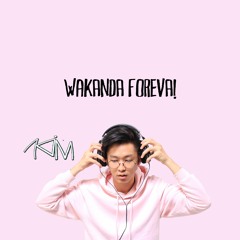 WAKANDA FOREVA!