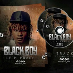 Black Boy - Le'm prale (New Hit 2k18)
