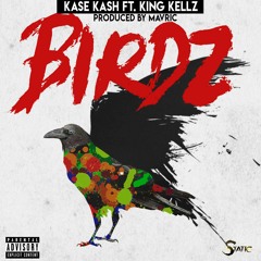 Birdz ft. E.H.B King Kellz ( Produced By Mavric )