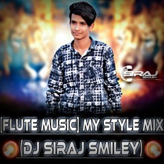 [Flute Music] My Style Mix (dj Siraj Smiley)