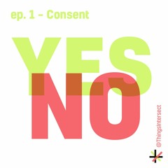 Episode 1: Consent