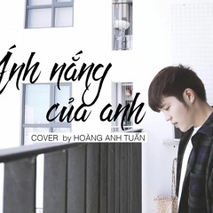 Ánh Nắng Của Anh_Cover by Hoàng Anh Tuấn (BENTO CHAN)