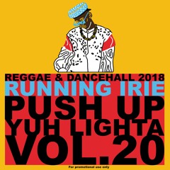 PUSH UP YUH LIGHTA VOL.20 - RUNNING IRIE SOUND