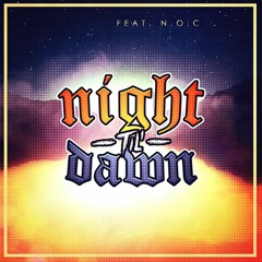 Night 'Til Dawn (feat. N.O.C)