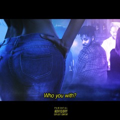 Who You With (Prod. Jake Hogan)