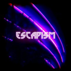 ESCAPISM