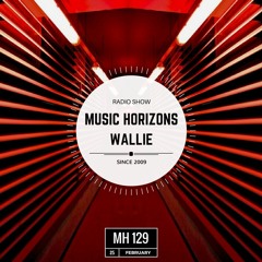 Wallie Guest Mix Music Horizons @ MH 129 February 2018