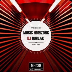 MH 129 - Dj Burlak Music Horizons @ February 2018