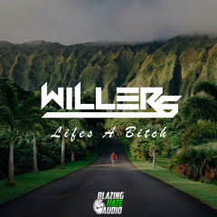 Willers - Lifes A Bitch (FREE DOWNLOAD)