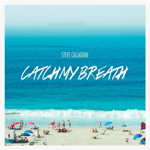 Steve Callaghan - Catch My Breath EP [2018]