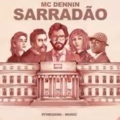 Mc Dennin - Sarradão / La casa de Papel (( DJ Vitin MPC e DJ Gui Marques ))2018