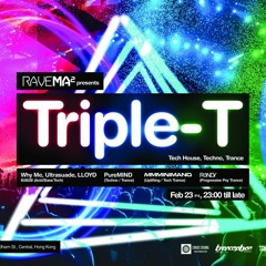23 Feb 2018 Rave Ma² presents Triple-T