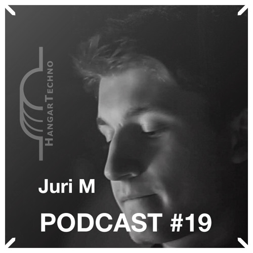 HangarTechno Podcast #019 - Juri M