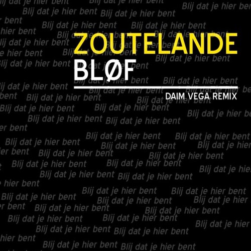 BLØF Ft. Geike Arnaert - Zoutelande ( Daim Vega - Blij Dat Je Hier Bent - House Remix )