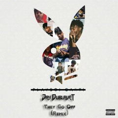 Jay DublaveT - They Go Off (Remix) [Playboi Carti]